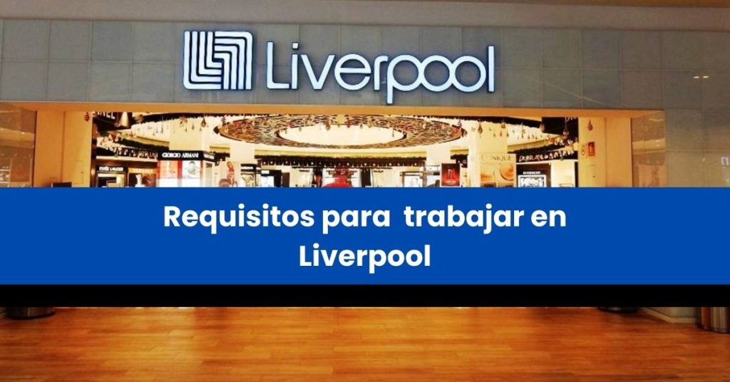 Requisitos para trabajar en Liverpool