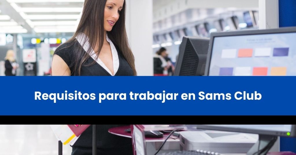 Requisitos para trabajar en Sams Club