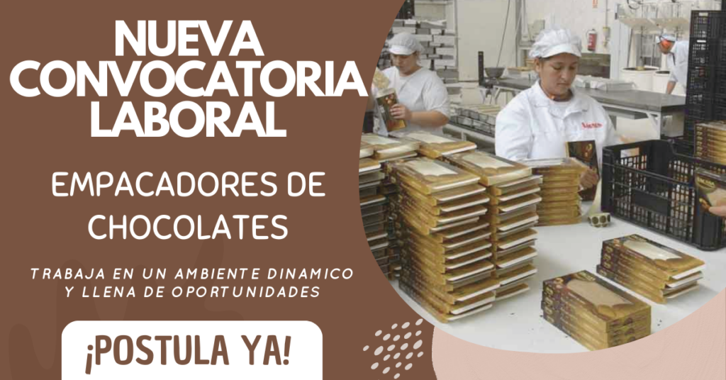 DISTINTAS EMPRESAS SOLICITAN EMPACADORES DE CHOCOLATES - Ingreso inmediato