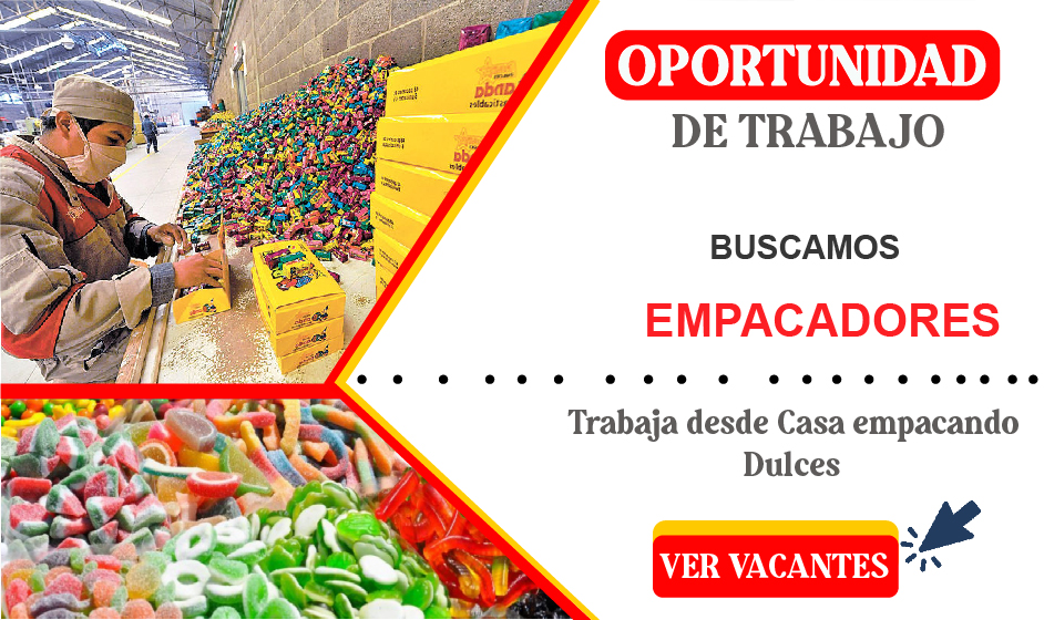 SOLICITAN EMPACADORES DE DULCES DISTINTOS PUESTOS LABORAL - POSTULA YA